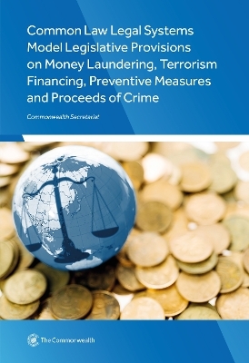 Common Law Legal Systems Model Legislative Provisions on Money Laundering, Terrorism Financing, Preventive Measures and Proceeds of Crime -  Commonwealth Secretariat