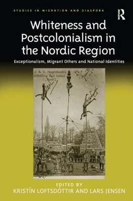 Whiteness and Postcolonialism in the Nordic Region - Krist&iacute;n Loftsd&oacute;ttir, Lars Jensen