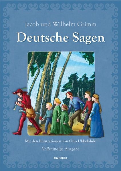 Deutsche Sagen - Vollst&auml;ndige Ausgabe - Jacob und Wilhelm Grimm