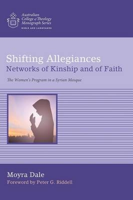 Shifting Allegiances: Networks of Kinship and of Faith - Isabel Moyra Dale