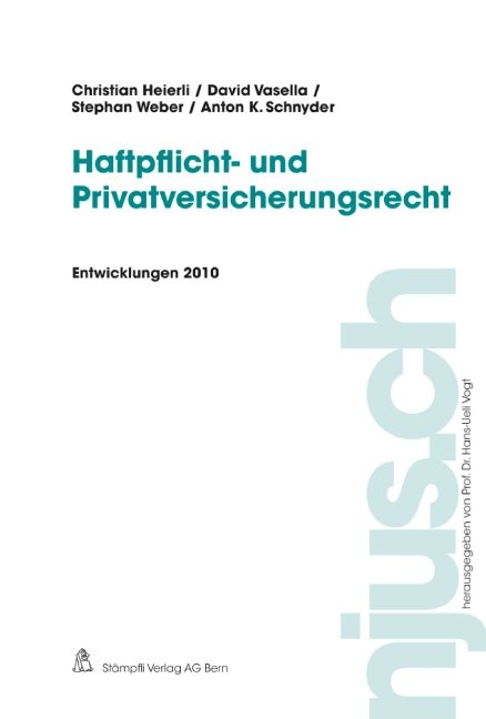 Haftpflicht- und Privatversicherungsrecht, Entwicklungen 2010 - Christian Heierli, David Vasella, Stephan Weber, Anton K. Schnyder