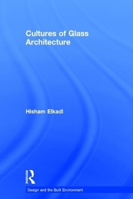 Cultures of Glass Architecture - Hisham Elkadi