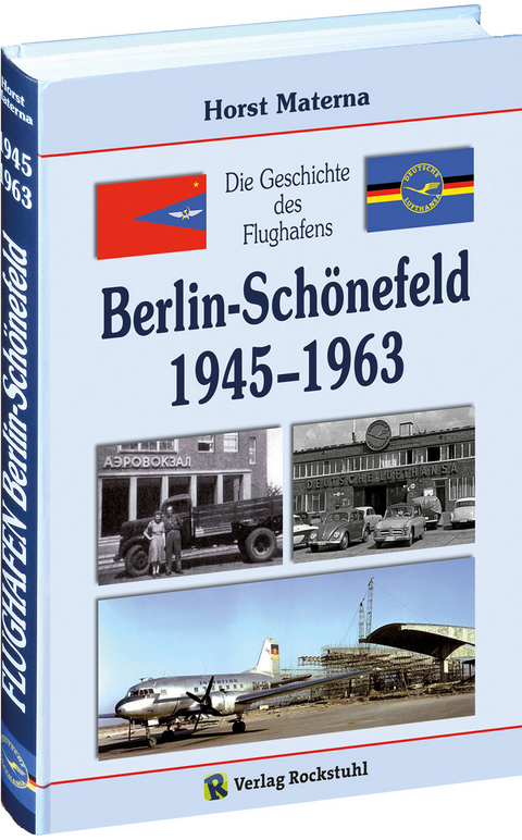 Die Geschichte des Flughafens Berlin-Sch&ouml;nefeld 1945-1963 - Horst Materna