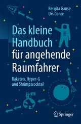 Das kleine Handbuch f&uuml;r angehende Raumfahrer - Bergita Ganse, Urs Ganse