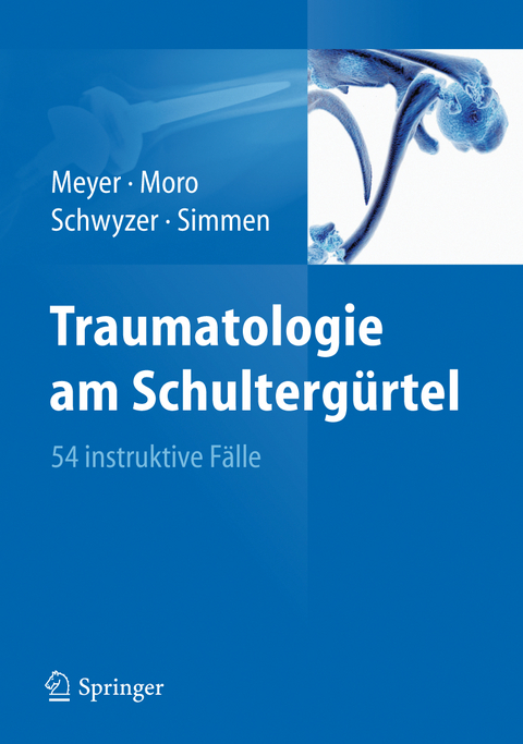Traumatologie am Schulterg&uuml;rtel - Rainer-Peter Meyer, Fabrizio Moro, Hans-Kaspar Schwyzer, Beat Ren&eacute; Simmen