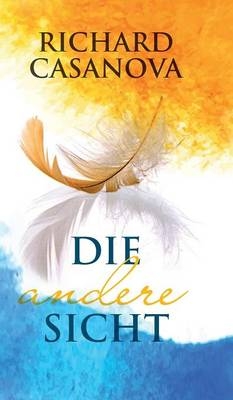 Die andere Sicht - Richard Casanova