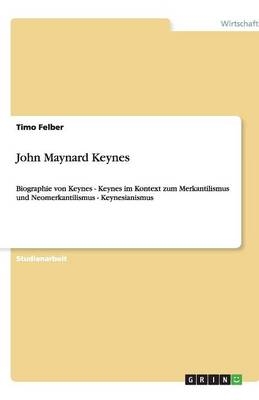 John Maynard Keynes - Timo Felber