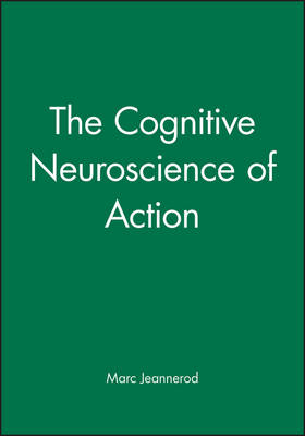The Cognitive Neuroscience of Action - Marc Jeannerod