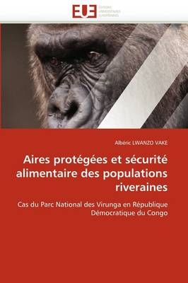Aires prot&eacute;g&eacute;es et s&eacute;curit&eacute; alimentaire des populations riveraines -  Lwanzo Vake-A