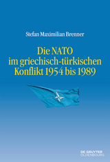 Die NATO im griechisch-türkischen Konflikt 1954 bis 1989 - Stefan Maximilian Brenner