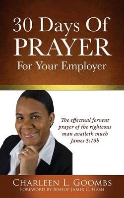 30 Days Of Prayer For Your Employer - Charleen L Goombs