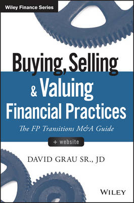 Buying, Selling, and Valuing Financial Practices + Website – The FP Transitions M&A Guide