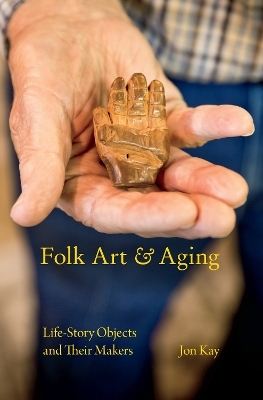 Folk Art and Aging - Jon Kay