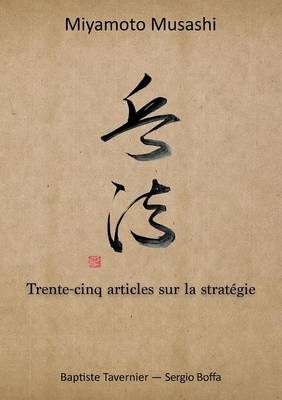 Trente-cinq articles sur la stratégie - Musashi Miyamoto, Baptiste Tavernier