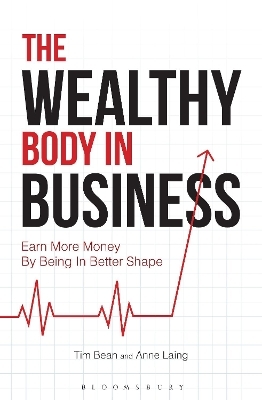 The Wealthy Body In Business - Tim Bean, Anne Laing