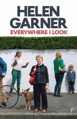 Everywhere I Look - Helen Garner