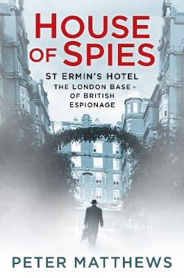 House of Spies - Peter Matthews