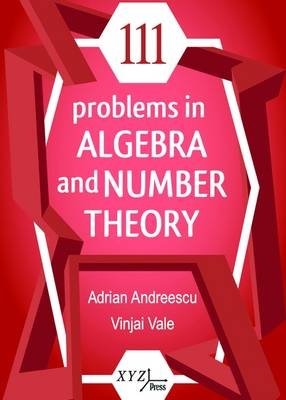 111 Problems in Algebra and Number Theory