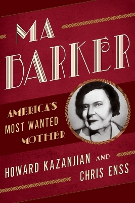 Ma Barker - Chris Enss, Howard Kazanjian