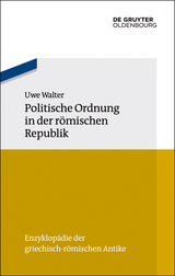 Politische Ordnung in der r&ouml;mischen Republik - Uwe Walter
