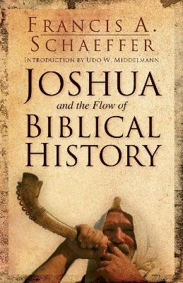 Joshua and the Flow of Biblical History - Francis A. Schaeffer