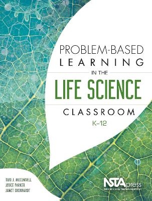 Problem-Based Learning in the Life Science Classroom, K 12