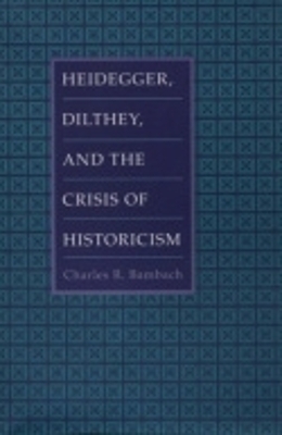 Heidegger, Dilthey, and the Crisis of Historicism