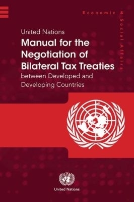 United Nations Manual for the Negotiation of Bilateral Tax Treaties Between Developed and Developing Countries - United Nations