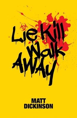 Lie Kill Walk Away - Matt Dickinson