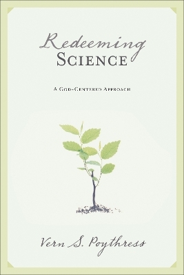 Redeeming Science - Vern S. Poythress