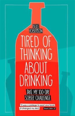 Tired of Thinking About Drinking - Belle Robertson