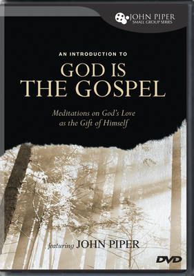 An Introduction to God is the Gospel - John Piper