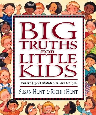 Big Truths for Little Kids - Susan Hunt, Richie Hunt