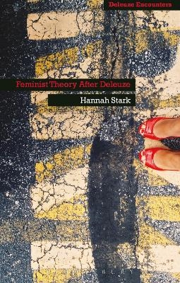 Feminist Theory After Deleuze - Hannah Stark