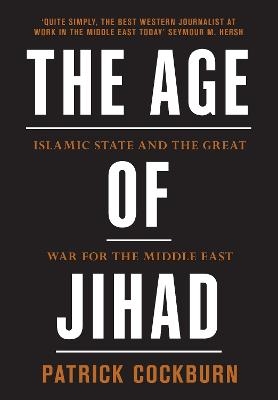 The Age of Jihad - Patrick Cockburn