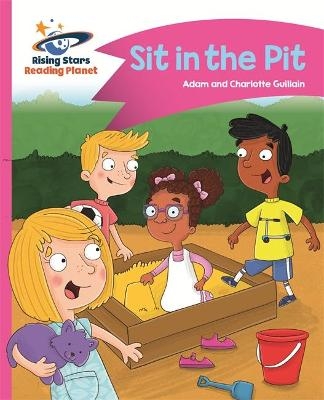 Reading Planet - Sit in the Pit - Pink A: Comet Street Kids - Adam Guillain, Charlotte Guillain