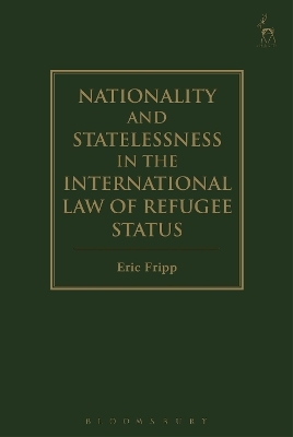 Nationality and Statelessness in the International Law of Refugee Status - Eric Fripp