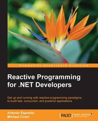 Reactive Programming for .NET Developers - Antonio Esposito, Michael Ciceri