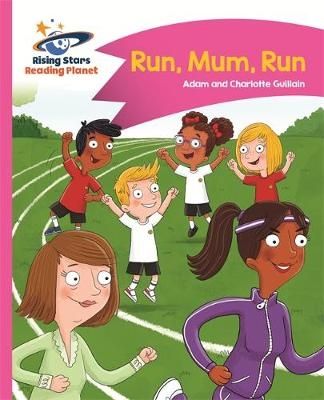 Reading Planet - Run, Mum, Run! - Pink B: Comet Street Kids - Adam Guillain, Charlotte Guillain