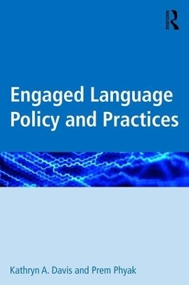 Engaged Language Policy and Practices - Kathryn A. Davis, Prem Phyak