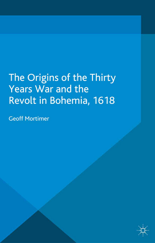 The Origins of the Thirty Years War and the Revolt in Bohemia, 1618