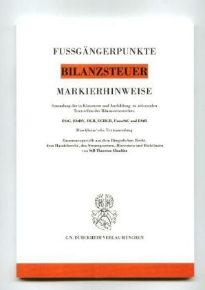 BILANZSTEUERRECHT Markierhinweise/Fu&szlig;g&auml;ngerpunkte f&uuml;r das Steuerberaterexamen: D&uuml;rckheim'sche Markierhinweise - Thorsten Glaubitz, Constantin D&uuml;rckheim