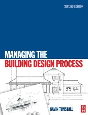 Managing the Building Design Process - Gavin Tunstall