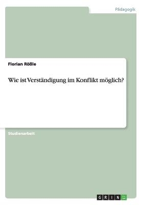 Wie ist Verst&Atilde;&curren;ndigung im Konflikt m&Atilde;&para;glich? - Florian R&Atilde;&para;ssle