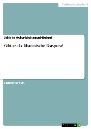 Gibt es die libanesische Diaspora? - Schirin Agha-Mohamad-Beigui
