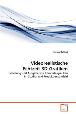 Videorealistische Echtzeit-3D-Grafiken - Stefan Kahlert