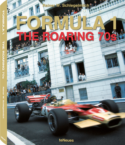 Formula 1. The Roaring 70s - Rainer W. Schlegelmilch