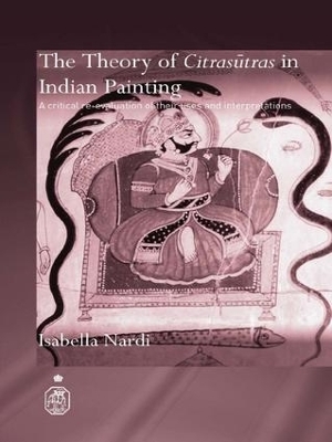 The Theory of Citrasutras in Indian Painting - Isabella Nardi