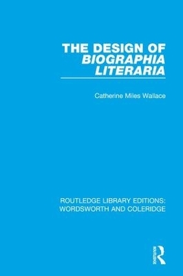 The Design of Biographia Literaria - Catherine M. Wallace