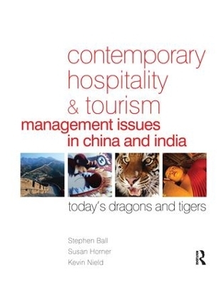 Contemporary Hospitality and Tourism Management Issues in China and India - Stephen Ball, Susan Horner, Kevin Nield